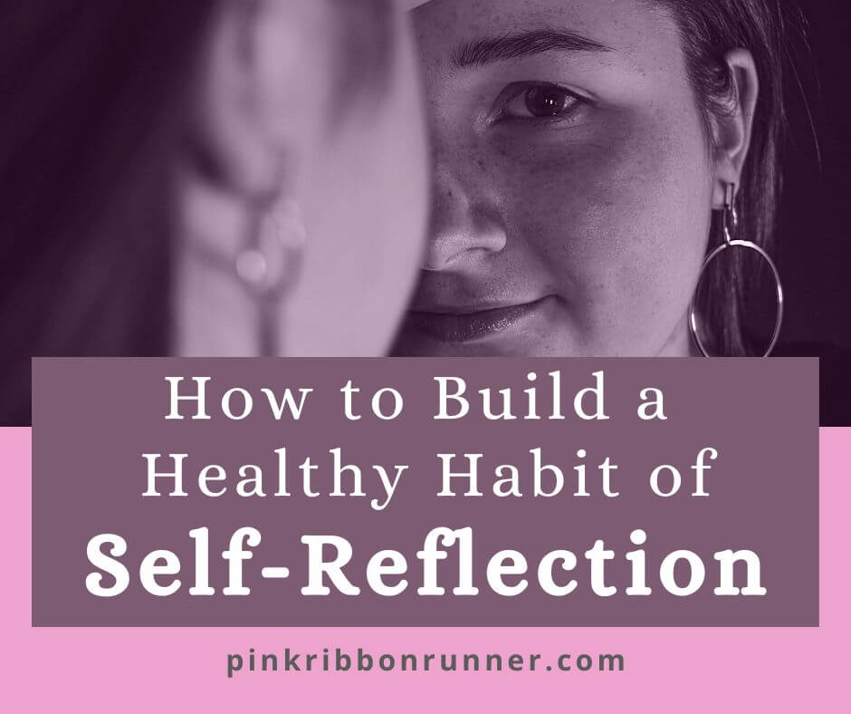 How to Build a Healthy Habit of Self-Reflection